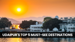 Udaipur’s Top 5 Must-See Destinations for an Unforgettable Experience