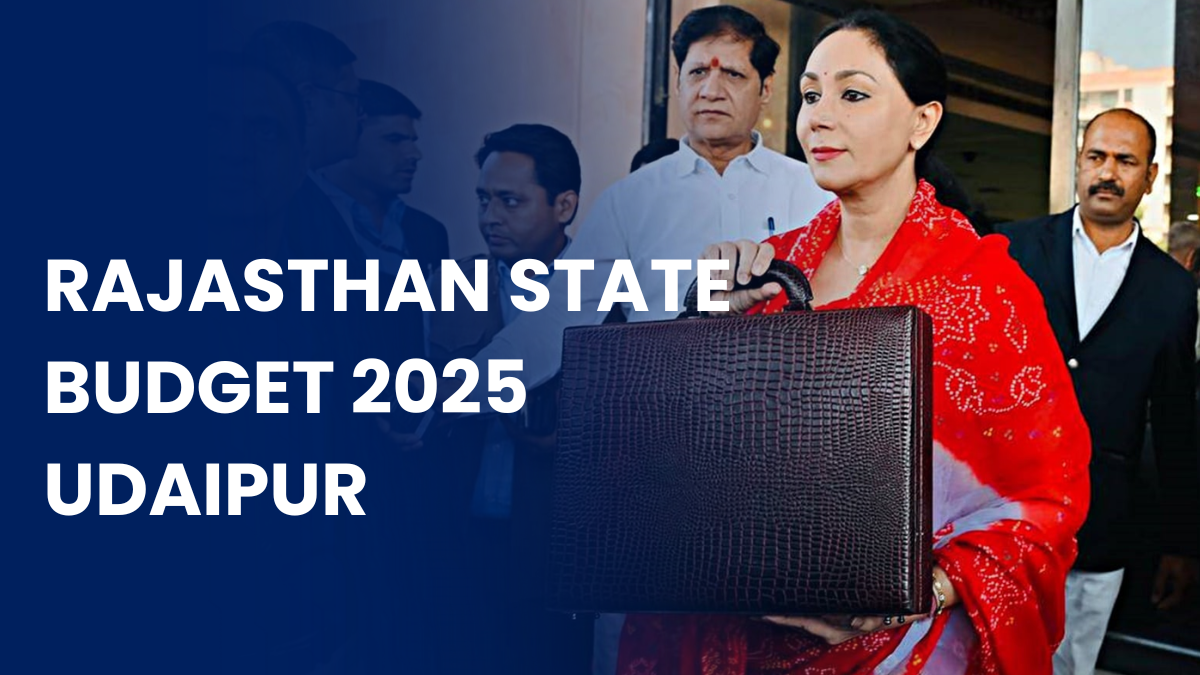 Rajasthan State Budget 2025: Major Announcements for Udaipur and Surrounding Areas