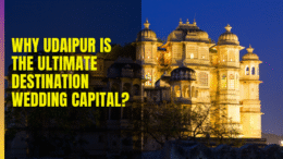 Why Udaipur is the Ultimate Destination Wedding Capital?