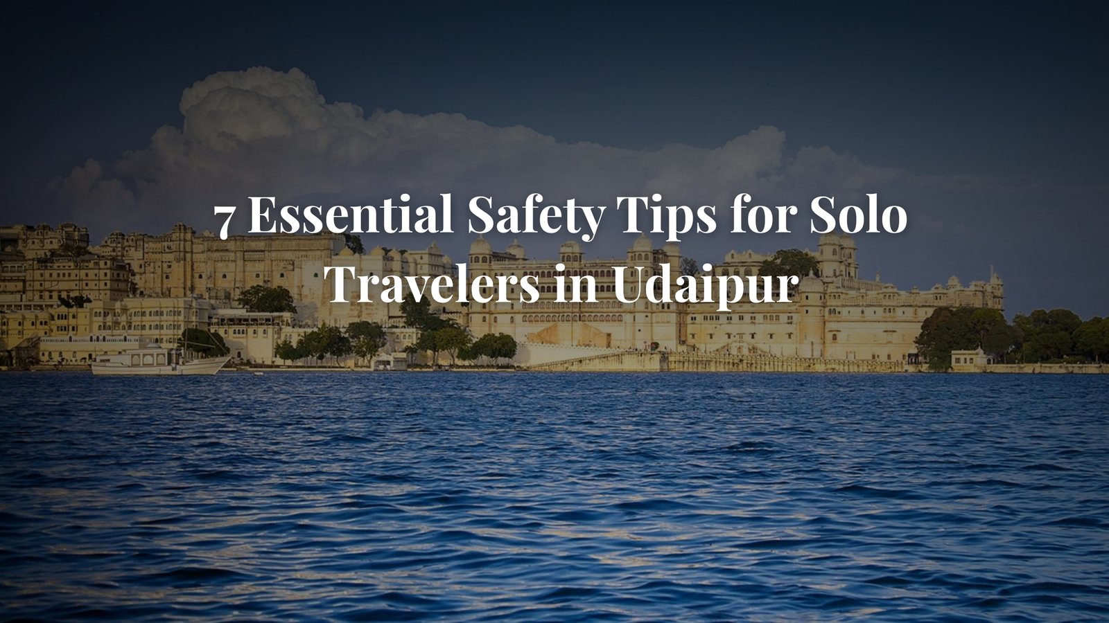 7 Essential Safety Tips for Solo Travelers in Udaipur