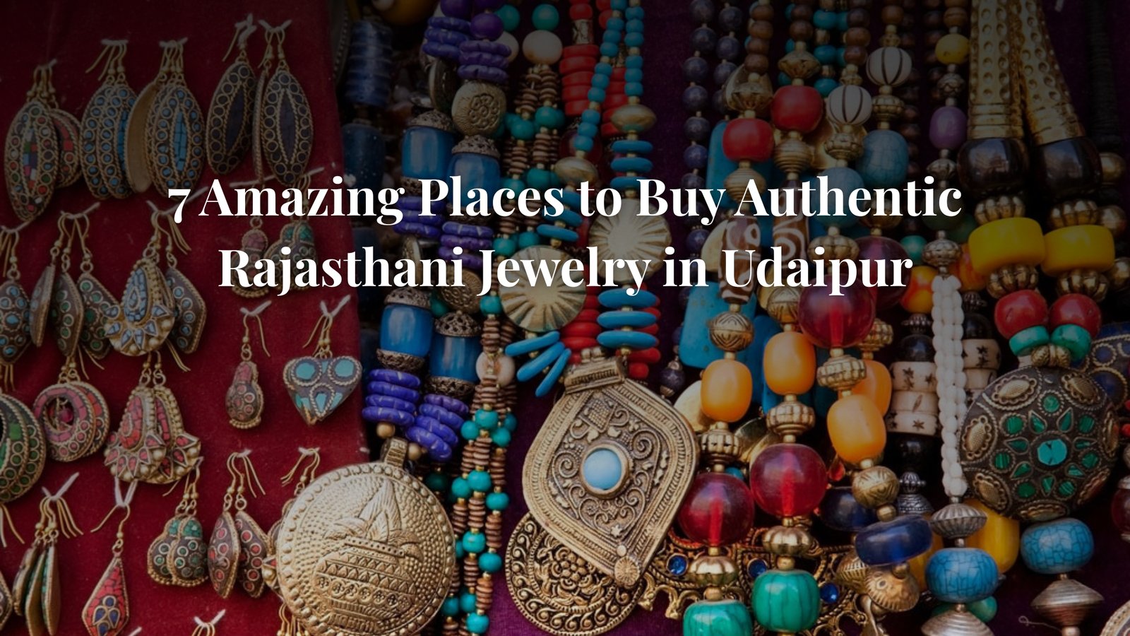 7 Amazing Places to Buy Authentic Rajasthani Jewelry in Udaipur