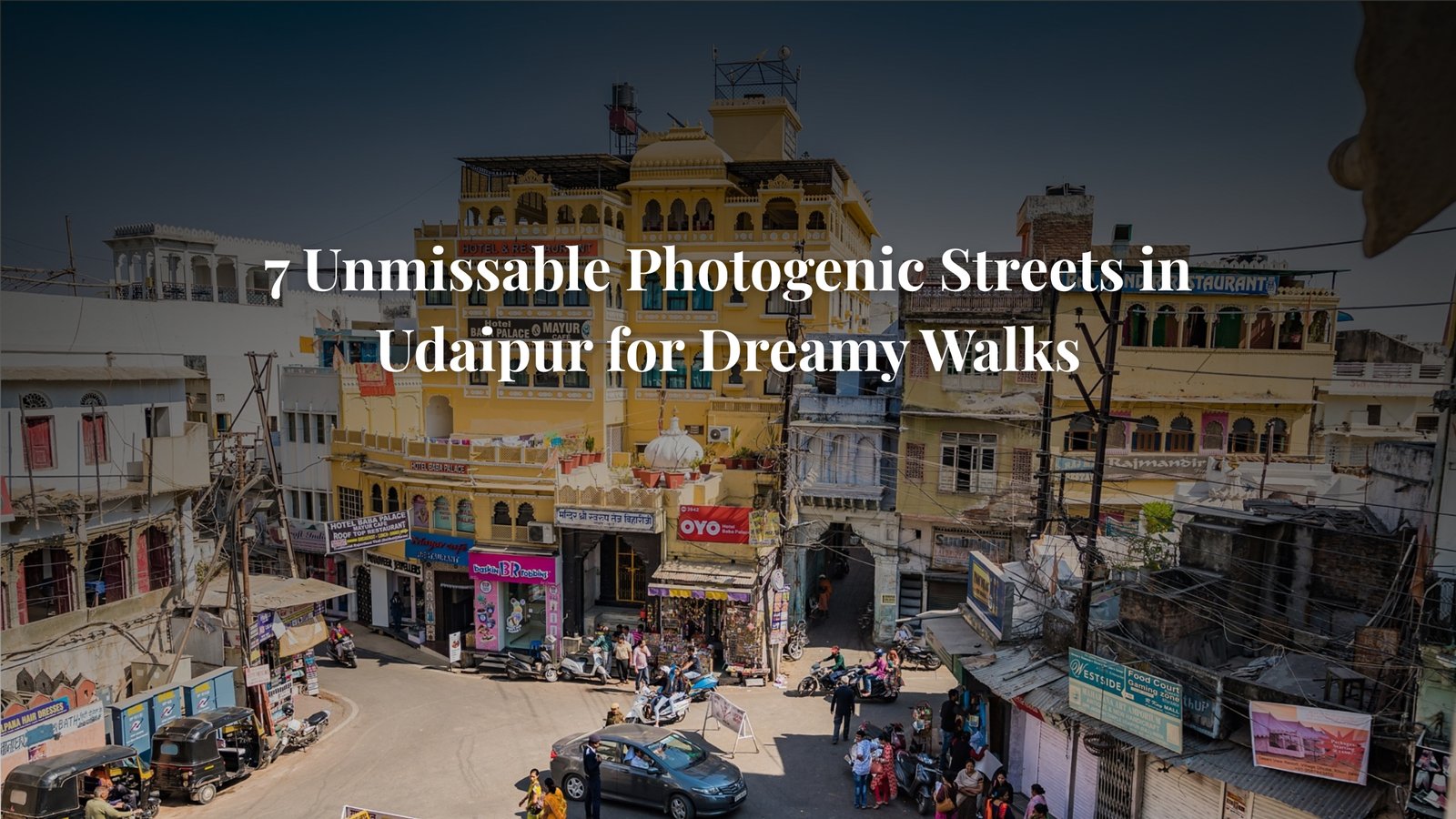 7 Unmissable Photogenic Streets in Udaipur for Dreamy Walks You Can’t Miss