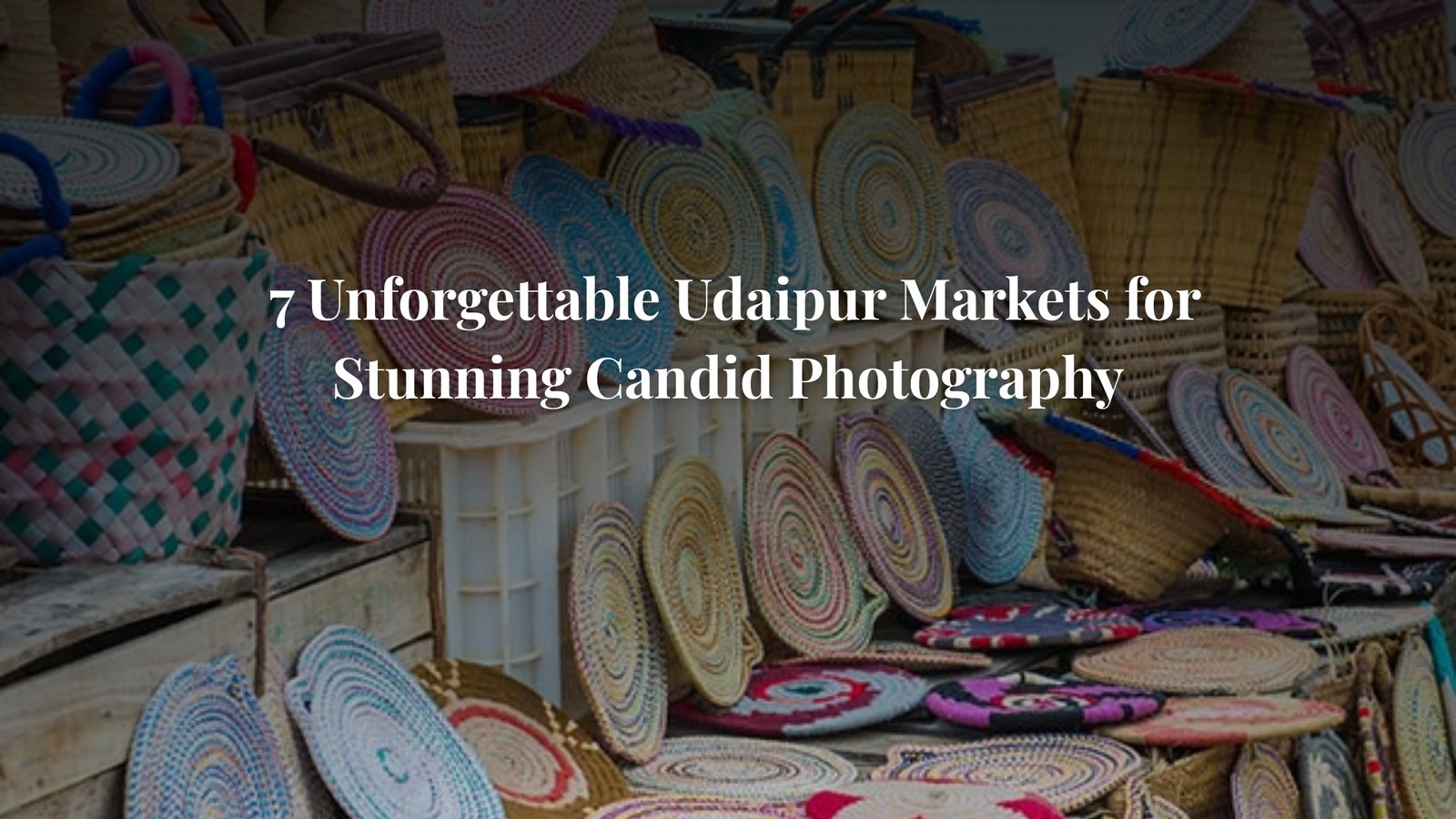 7 Unforgettable Udaipur Markets for Stunning Candid Photography