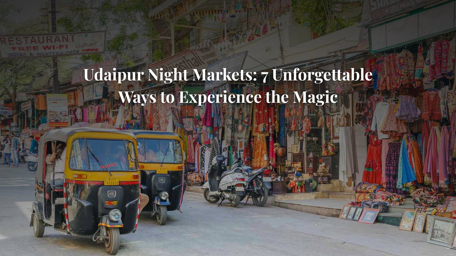 Udaipur Night Markets: 7 Unforgettable Ways to Experience the Magic