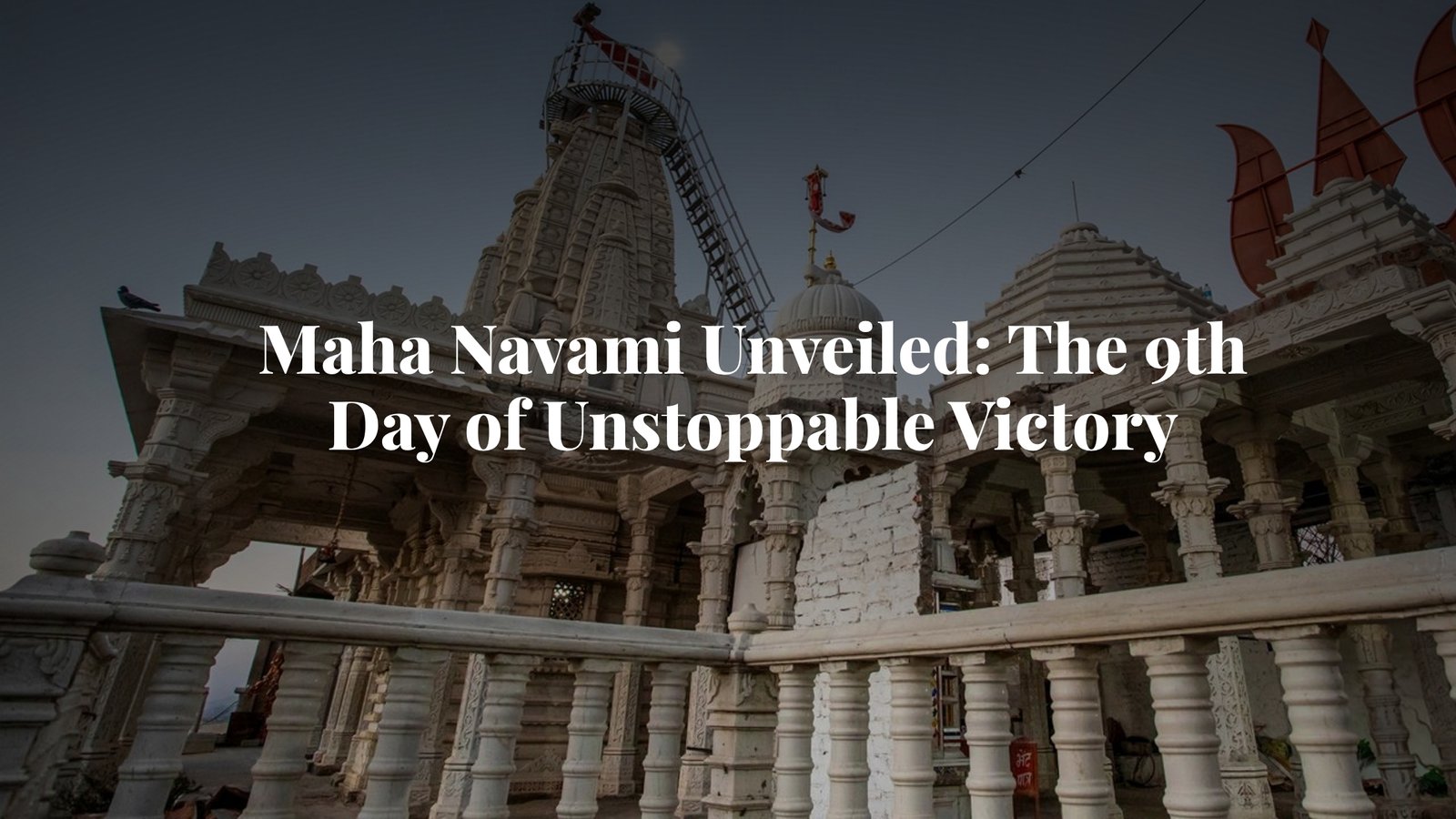 Maha Navami Unveiled: The 9th Day of Unstoppable Victory