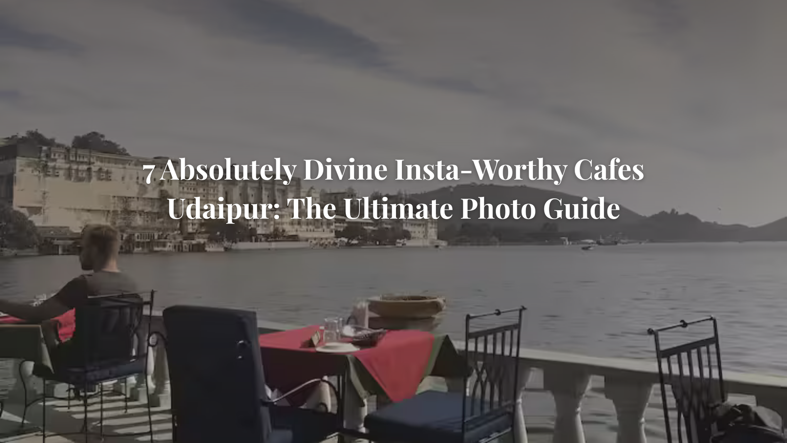 Insta-Worthy Cafes Udaipur