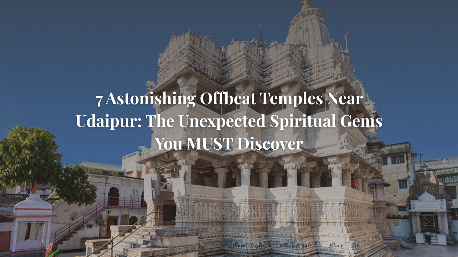 Offbeat Temples Near Udaipur