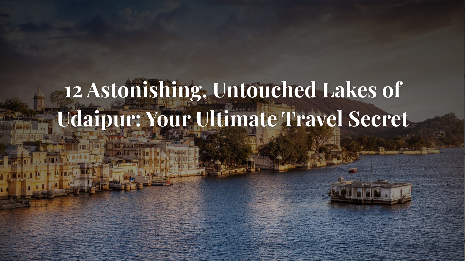 Untouched Lakes of Udaipur